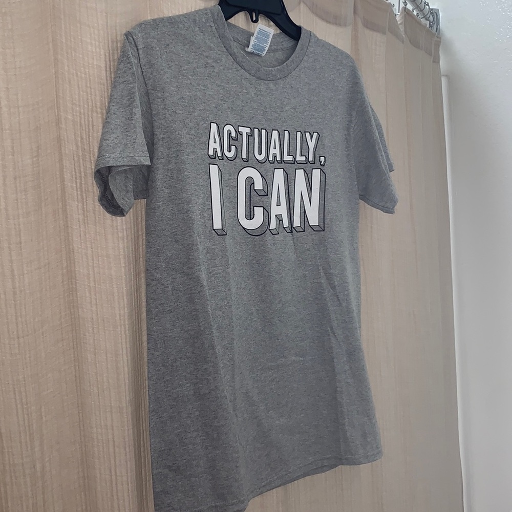 Light Grey “Actually, I Can” shirt